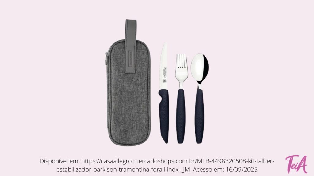 Kit de talheres para pessoas com mobilidade de membros superiores reduzida: colher mais estreita e com bojo mais profundo, e com mais dentes para segurar o alimento; garfo mais largo e com bojo mais profundo; faca com serrilha e ponta arredondada; todos com cabos robustos e texturizados e com peso visando estabilizar tremores.